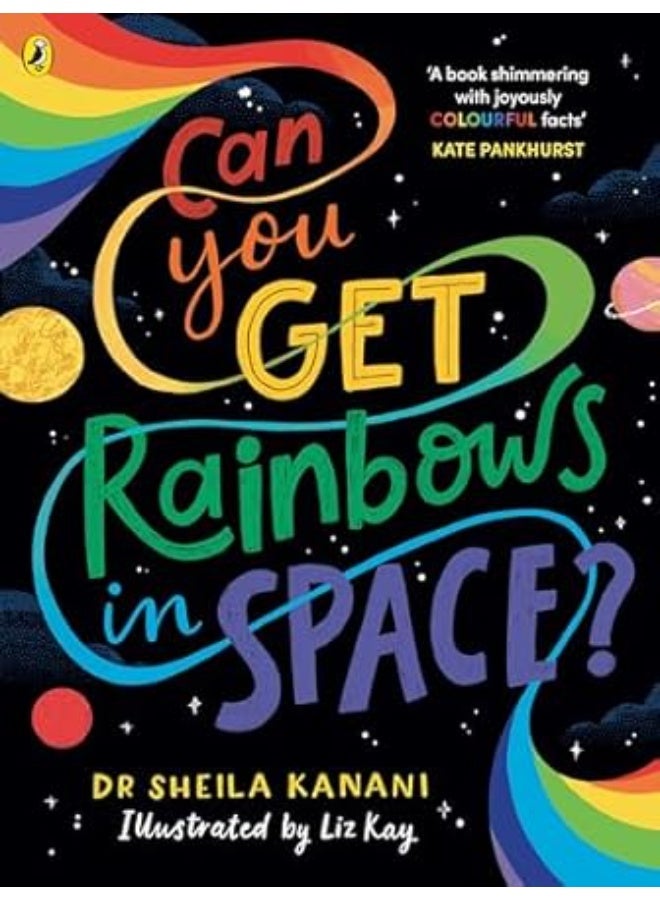 Can You Get Rainbows in Space?: A Colourful Compendium of Space and Science